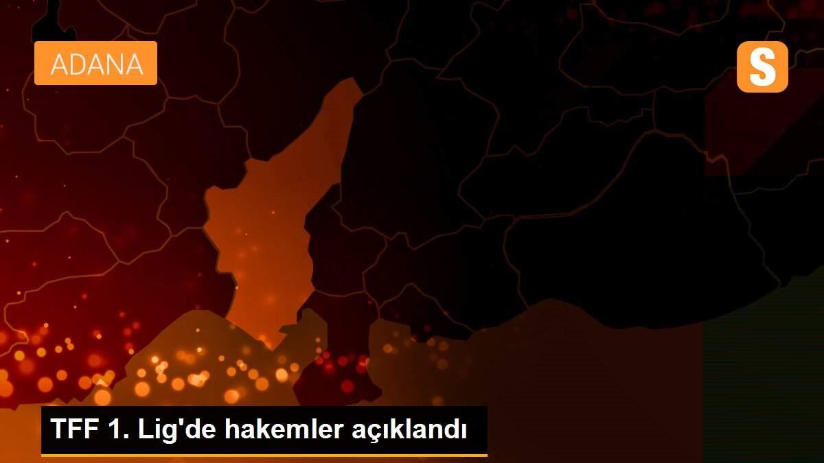 TFF 1. Lig\'de hakemler açıklandı