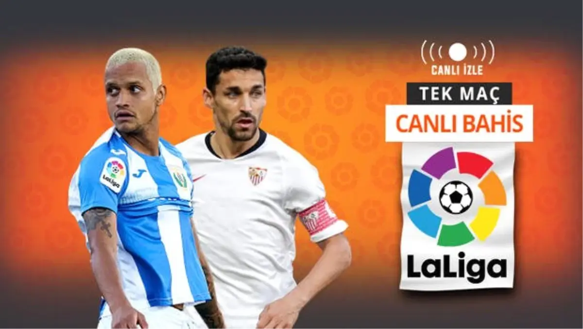 La Liga\'da günün en kritik maçlarından biri! Leganes, Sevilla karşısında da kazanamazsa...