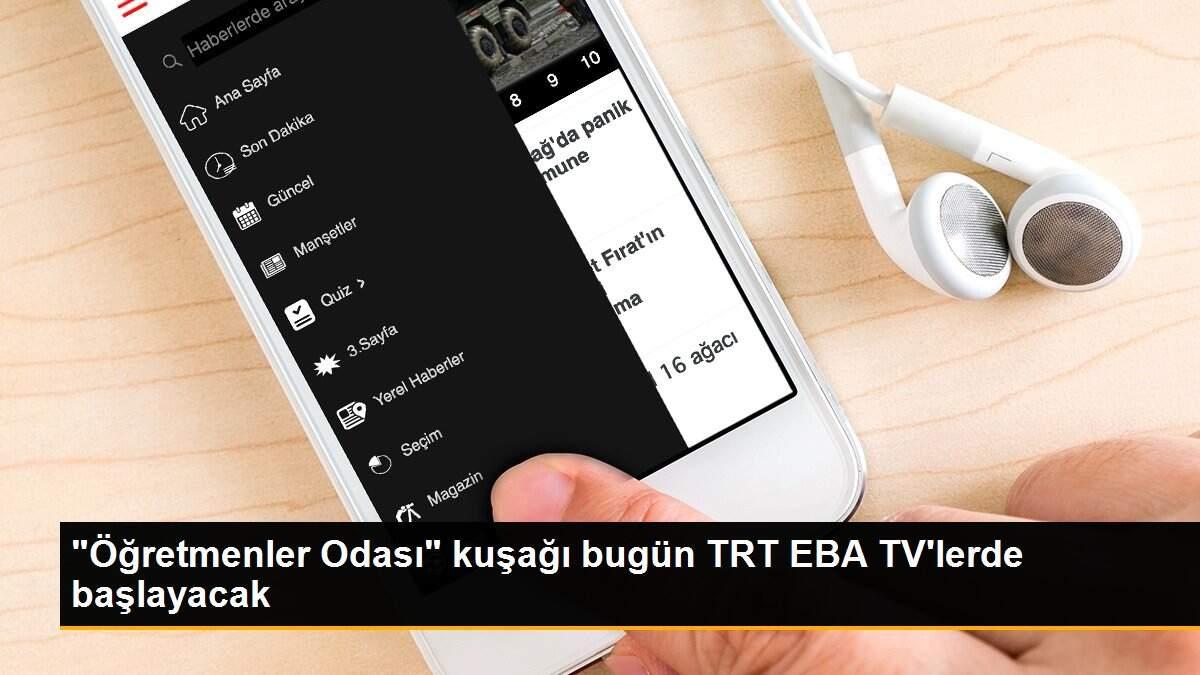 "Öğretmenler Odası" kuşağı bugün TRT EBA TV\'lerde başlayacak