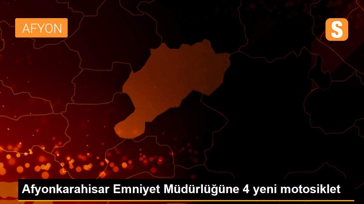 Afyonkarahisar Emniyet Müdürlüğüne 4 yeni motosiklet