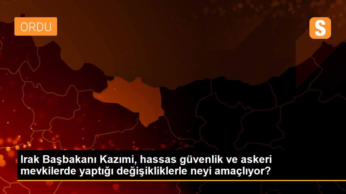 Son dakika haberleri! Irak Başbakanı Kazımi, hassas güvenlik ve askeri mevkilerde yaptığı değişikliklerle neyi amaçlıyor?