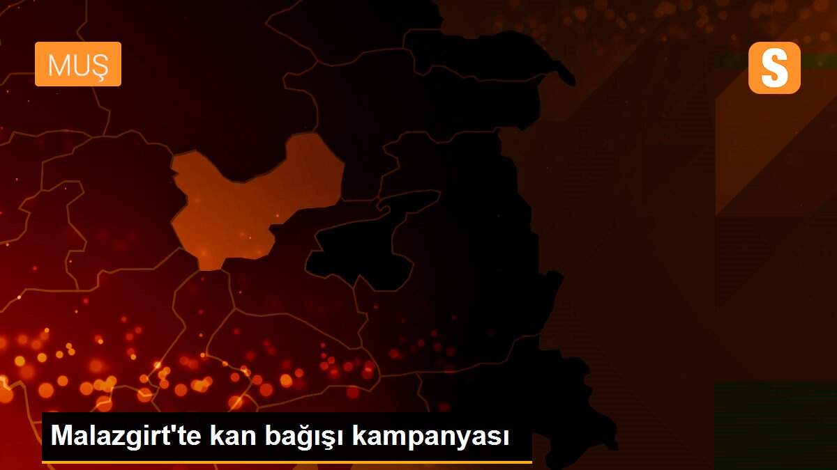 Son dakika haberi: Malazgirt\'te kan bağışı kampanyası