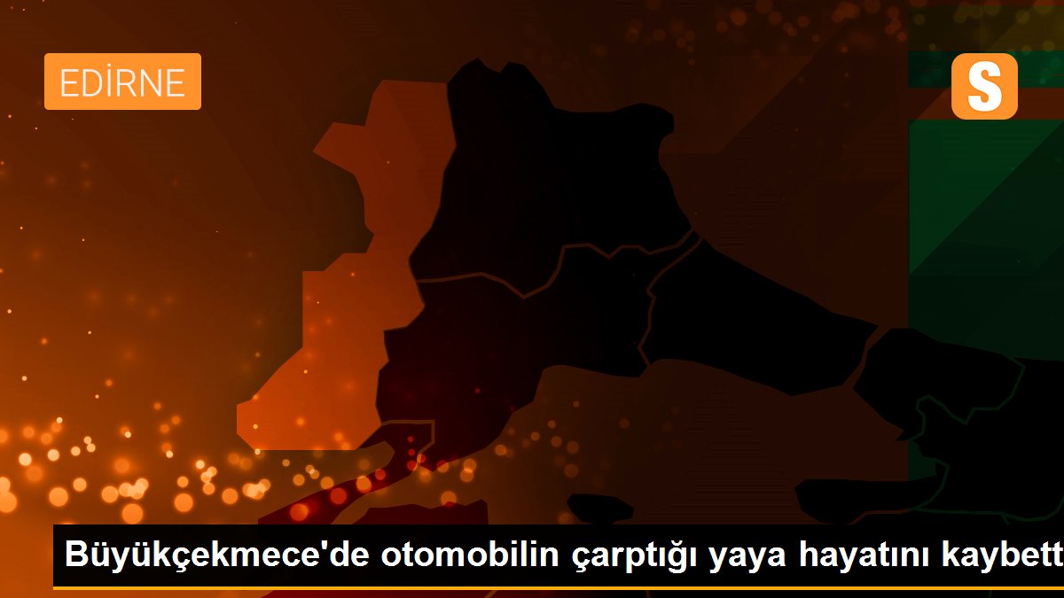 Son dakika haber... Büyükçekmece\'de otomobilin çarptığı yaya hayatını kaybetti