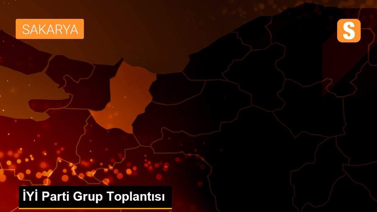 İYİ Parti Grup Toplantısı