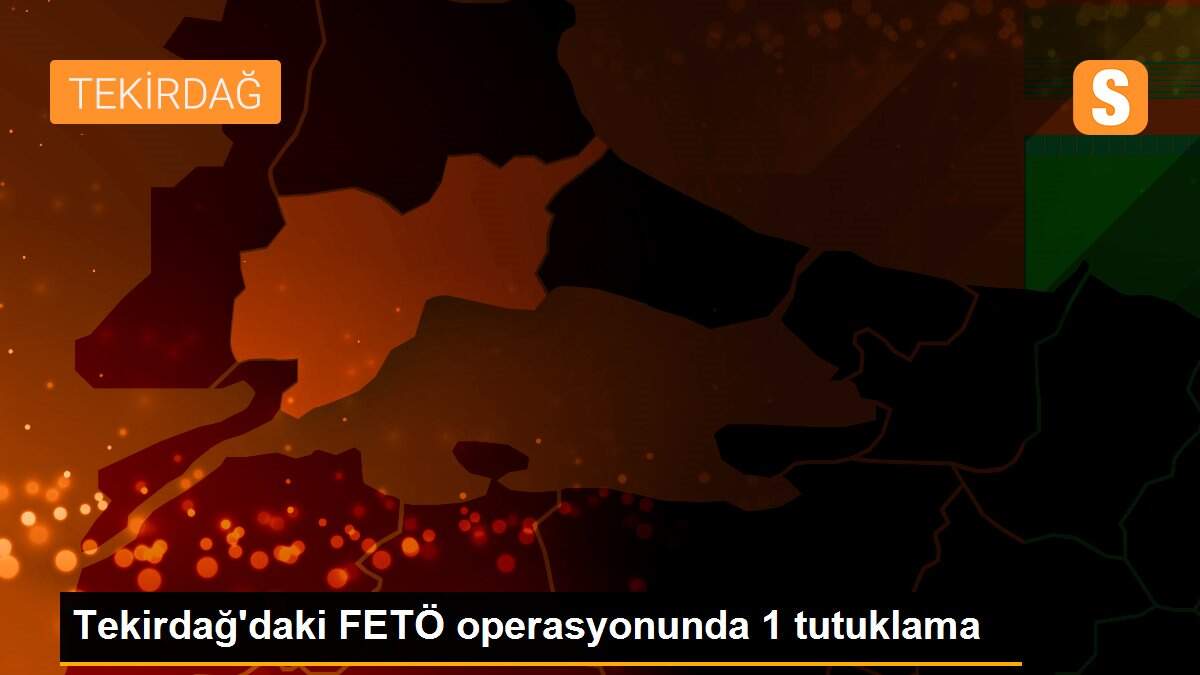 Tekirdağ\'daki FETÖ operasyonunda 1 tutuklama