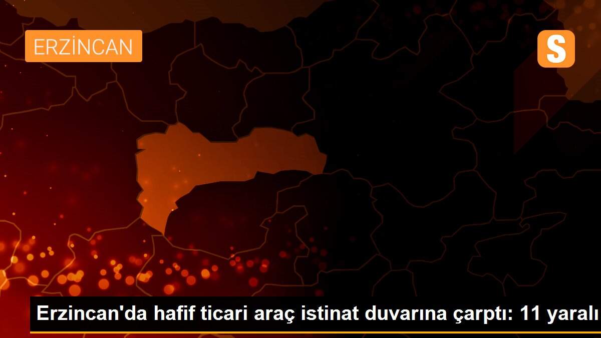 Erzincan\'da hafif ticari araç istinat duvarına çarptı: 11 yaralı
