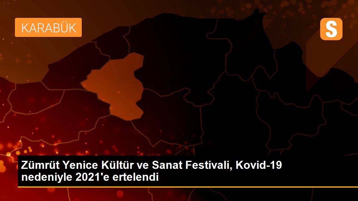 Zümrüt Yenice Kültür ve Sanat Festivali, Kovid-19 nedeniyle 2021\'e ertelendi