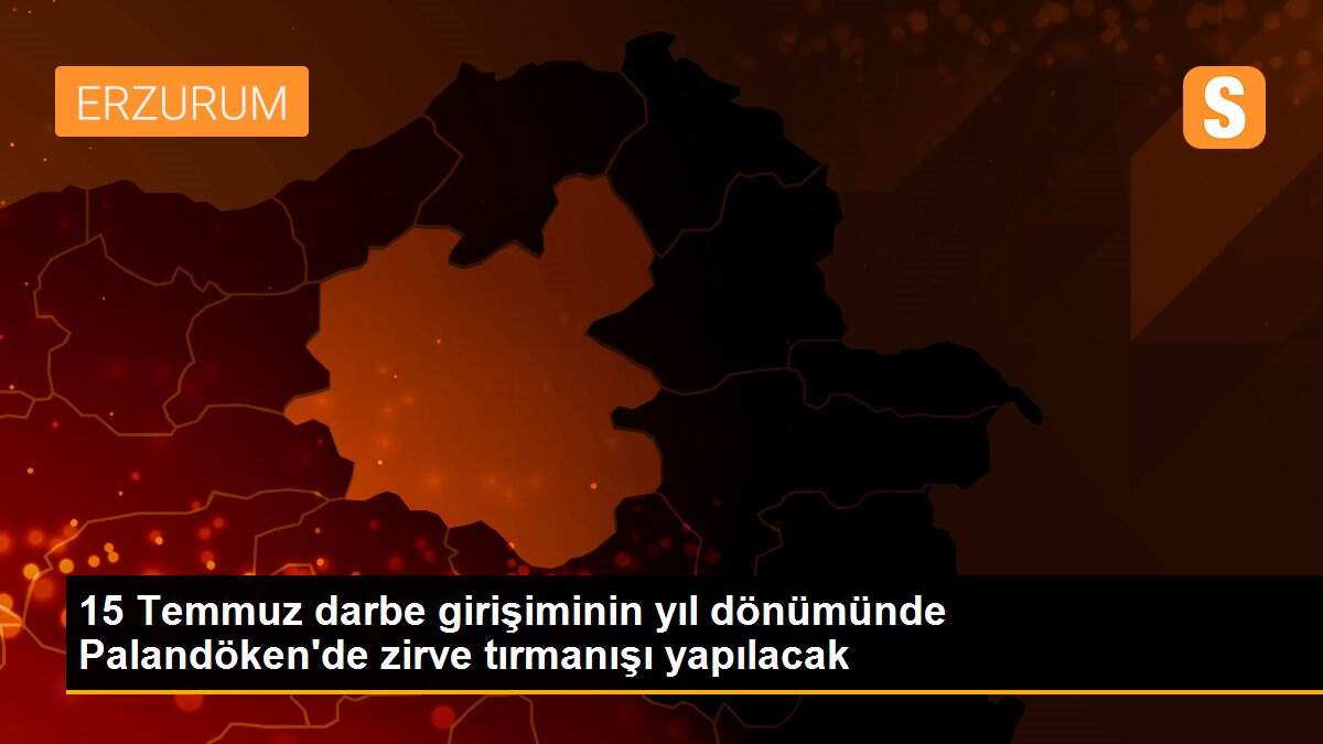 15 Temmuz darbe girişiminin yıl dönümünde Palandöken\'de zirve tırmanışı yapılacak