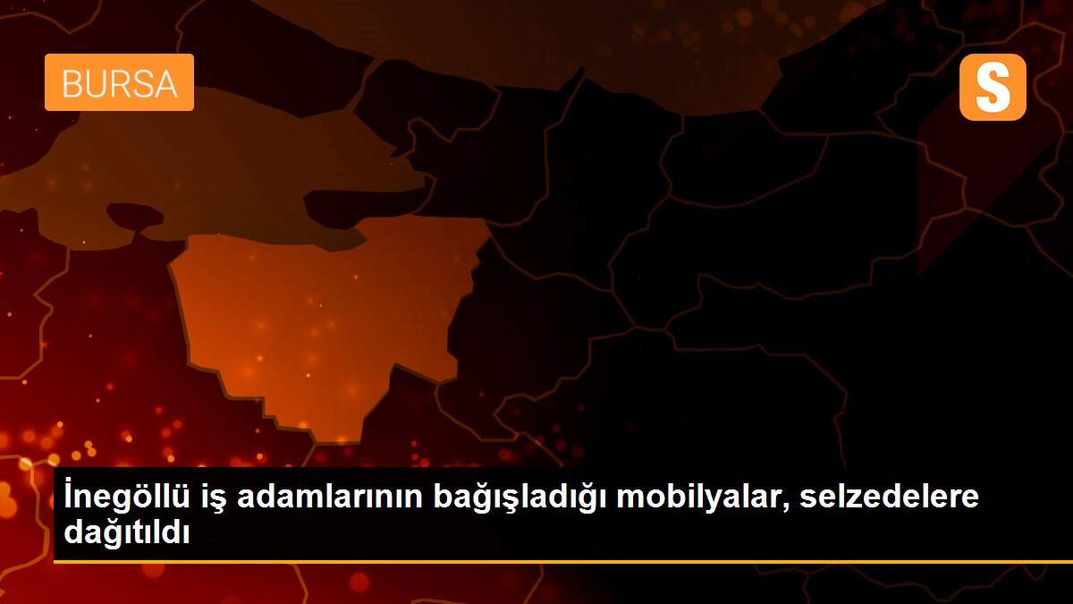 İnegöllü iş adamlarının bağışladığı mobilyalar, selzedelere dağıtıldı