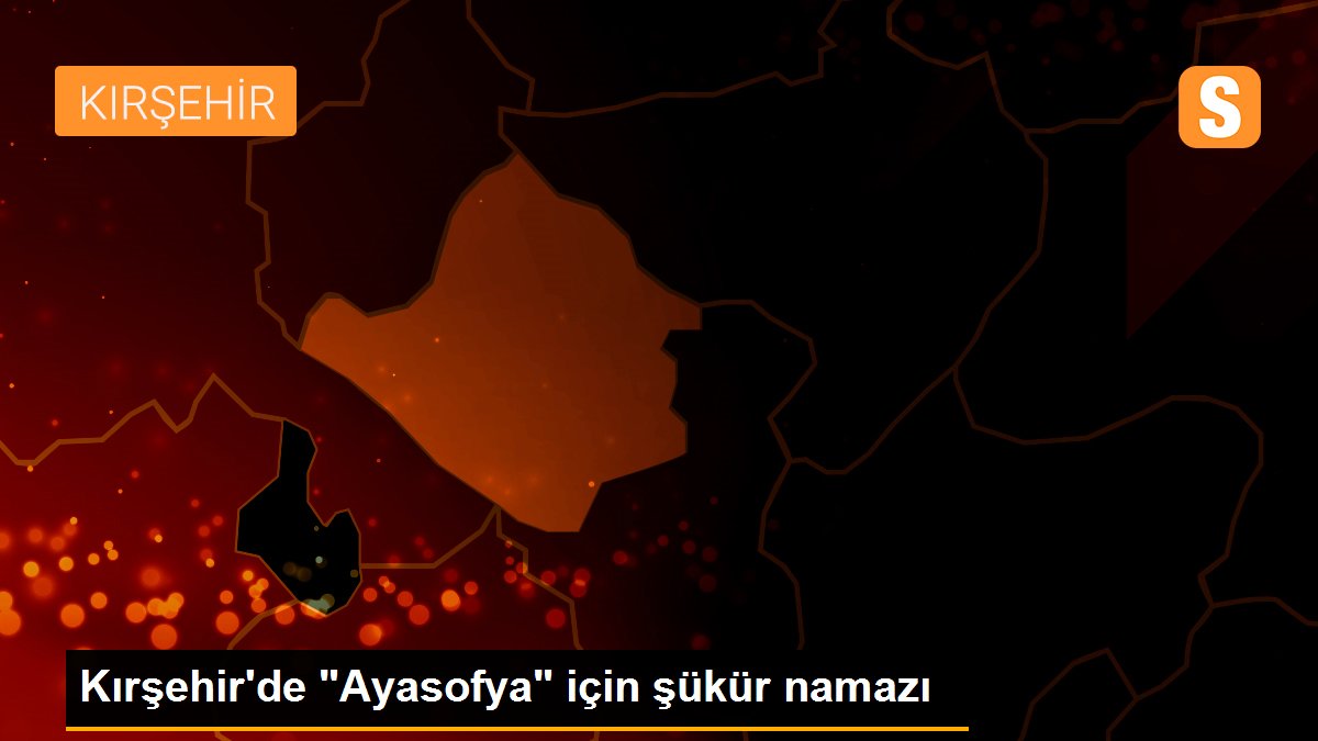 Kırşehir\'de "Ayasofya" için şükür namazı
