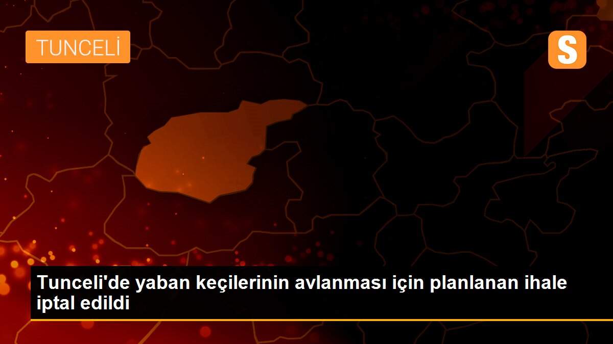 Son dakika haberi | Tunceli\'de yaban keçilerinin avlanması için planlanan ihale iptal edildi
