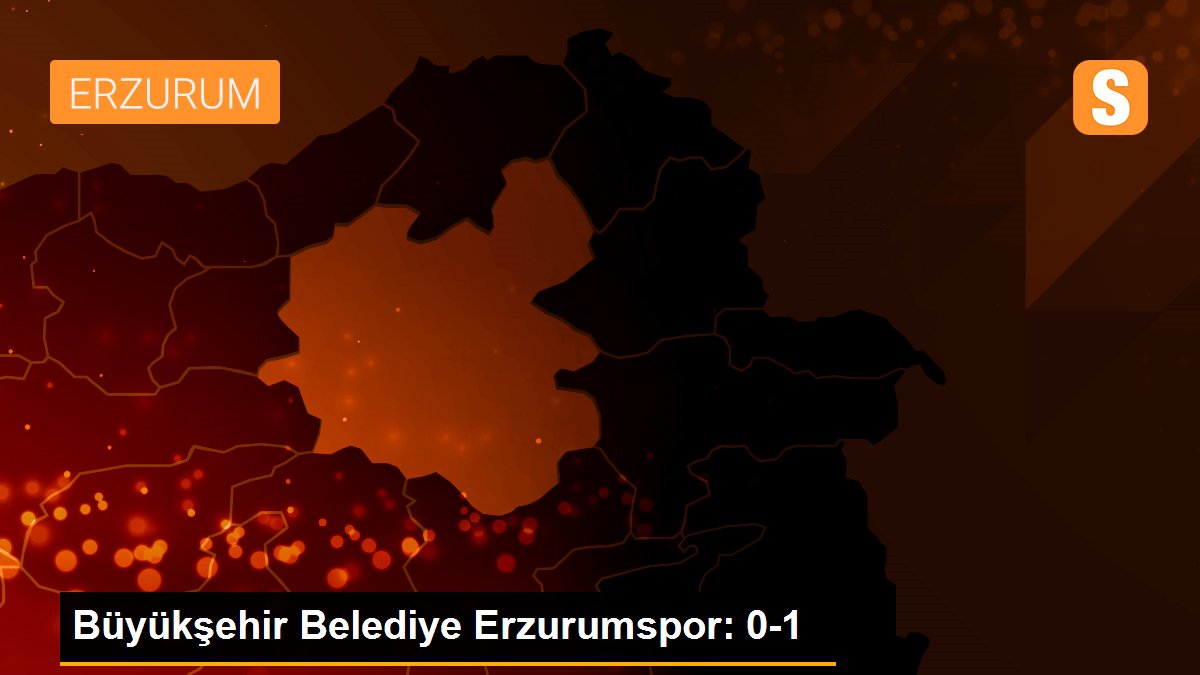 Son dakika haberi | Büyükşehir Belediye Erzurumspor: 0-1