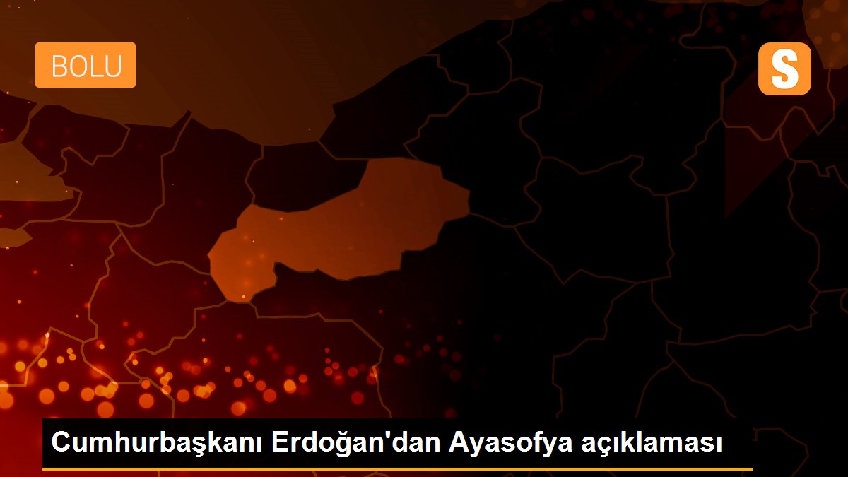 Cumhurbaşkanı Erdoğan\'dan Ayasofya açıklaması