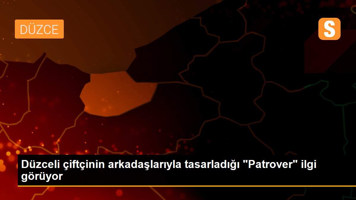 Düzceli çiftçinin arkadaşlarıyla tasarladığı "Patrover" ilgi görüyor