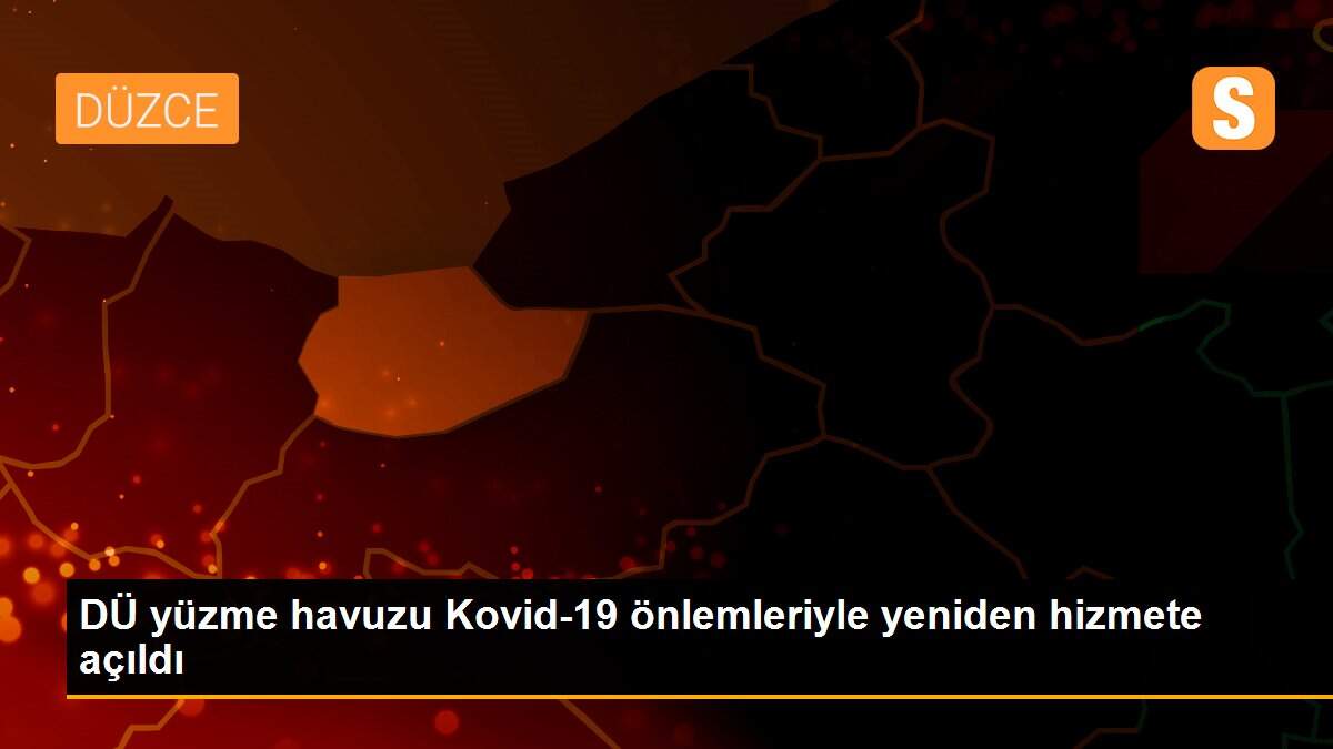 DÜ yüzme havuzu Kovid-19 önlemleriyle yeniden hizmete açıldı