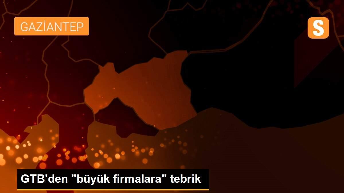 GTB\'den "büyük firmalara" tebrik