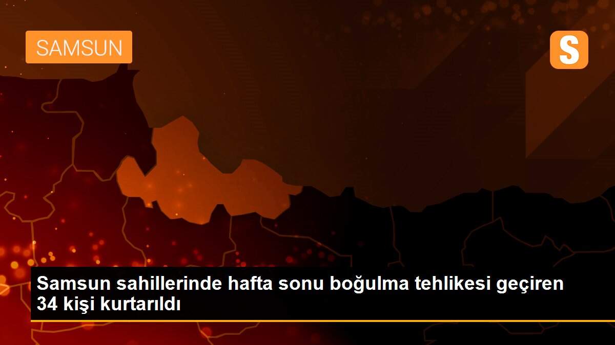 Son dakika haber: Samsun sahillerinde hafta sonu boğulma tehlikesi geçiren 34 kişi kurtarıldı