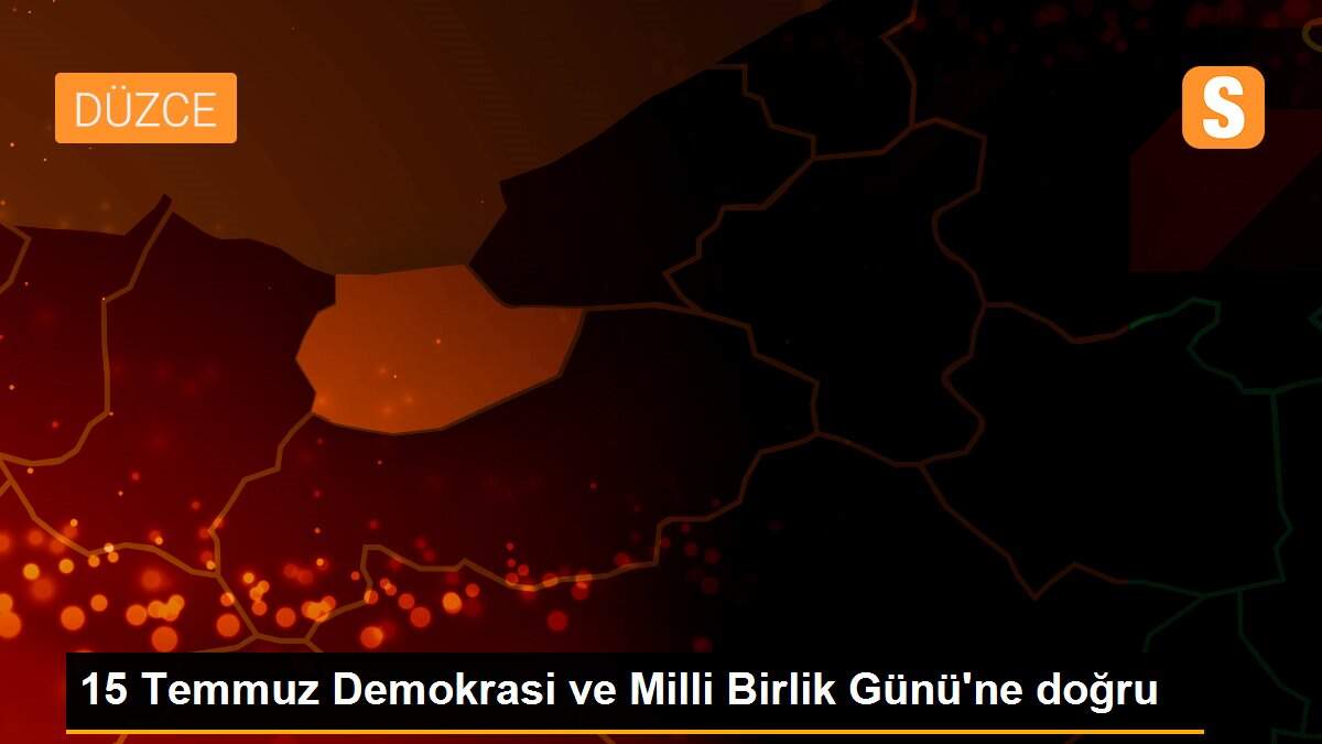 Son dakika haberi: 15 Temmuz Demokrasi ve Milli Birlik Günü\'ne doğru