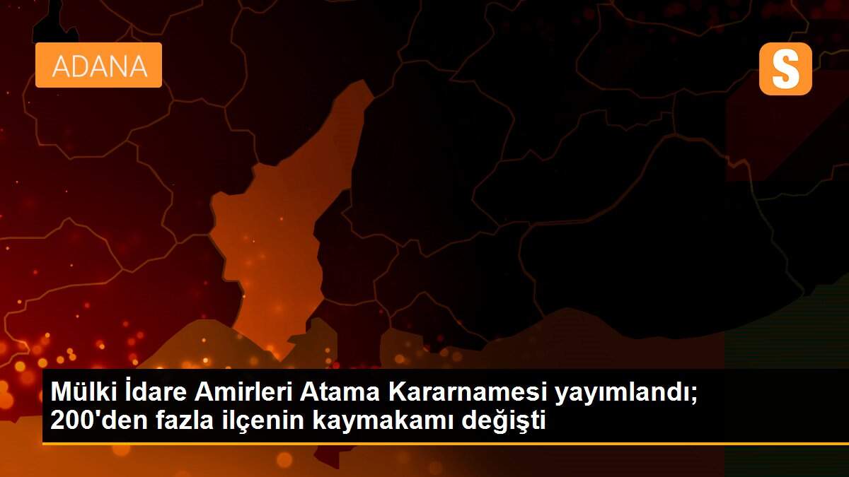 Son dakika haberleri... Mülki İdare Amirleri Atama Kararnamesi yayımlandı; 200\'den fazla ilçenin kaymakamı değişti