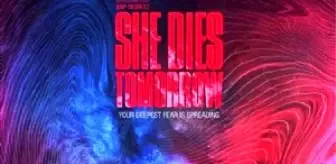 She Dies Tomorrow Filmi