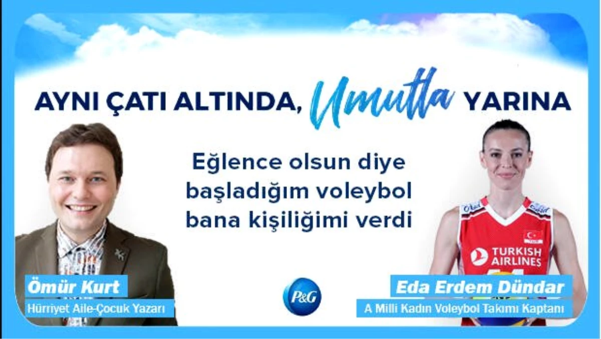 Eda Erdem Dündar: Eğlence olsun diye başladığım voleybol bana kişiliğimi verdi