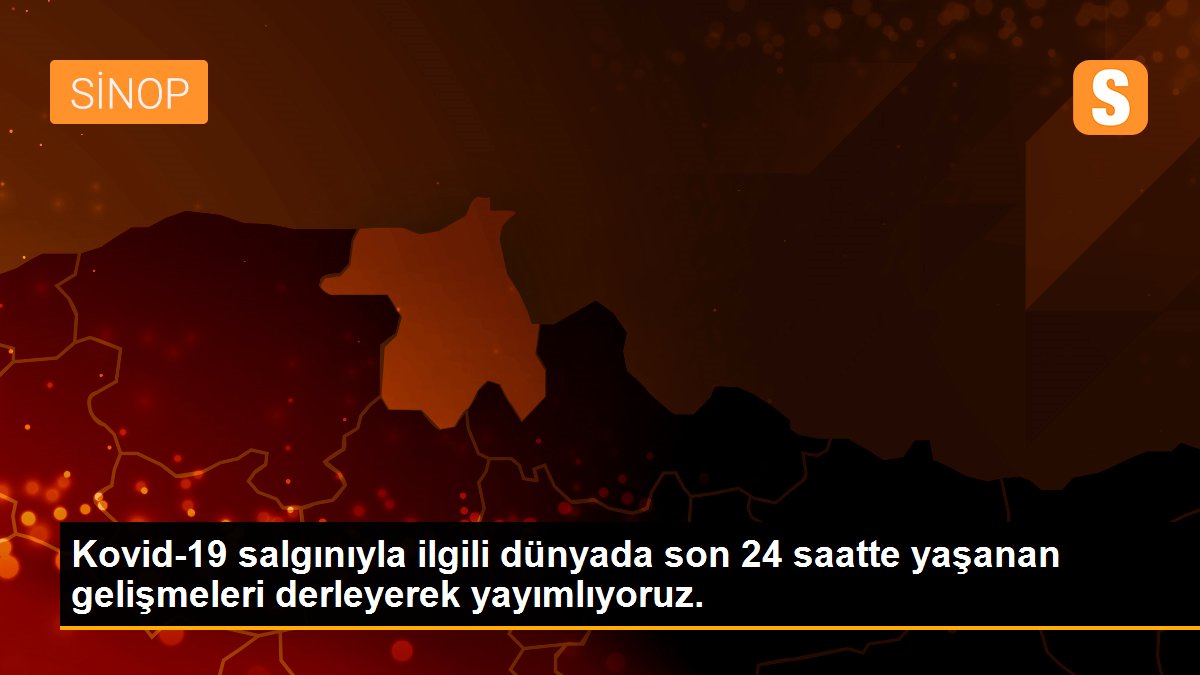 Kovid-19 salgınıyla ilgili dünyada son 24 saatte yaşanan gelişmeleri derleyerek yayımlıyoruz.