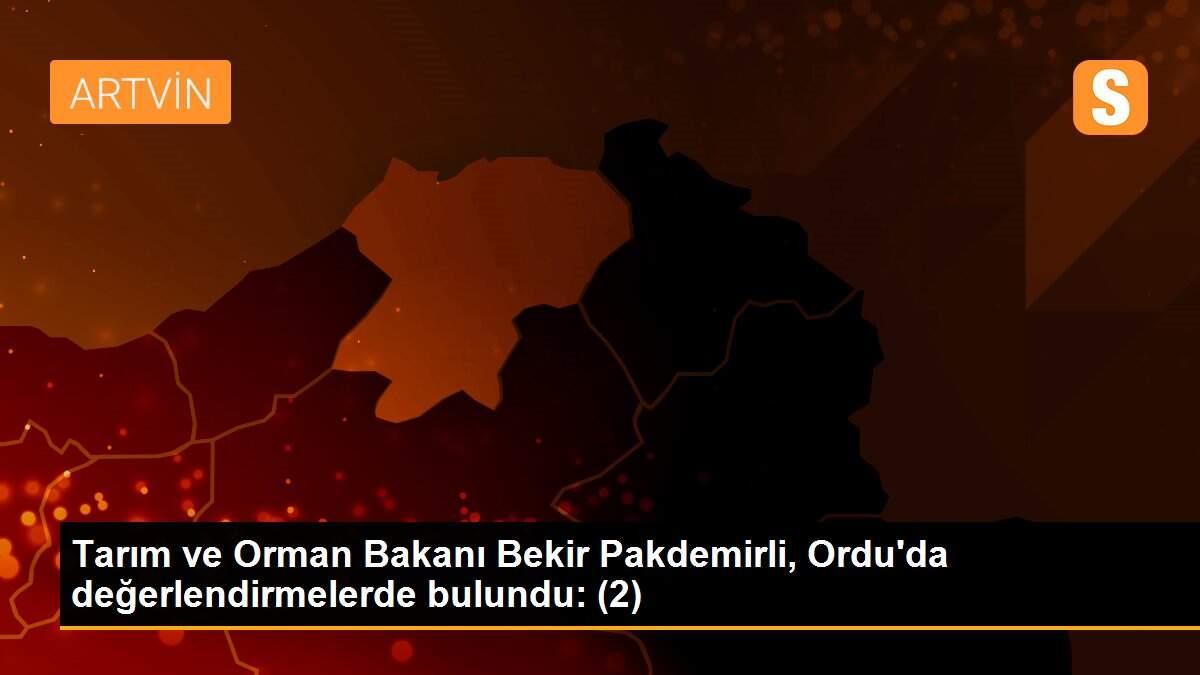 Tarım ve Orman Bakanı Bekir Pakdemirli, Ordu\'da değerlendirmelerde bulundu: (2)