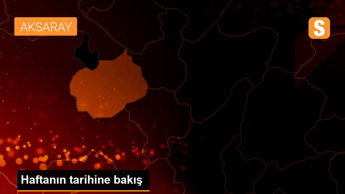 Haftanın tarihine bakış