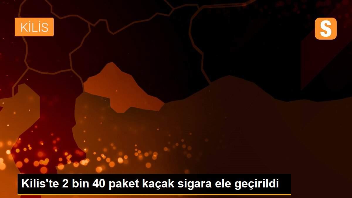 Kilis\'te 2 bin 40 paket kaçak sigara ele geçirildi