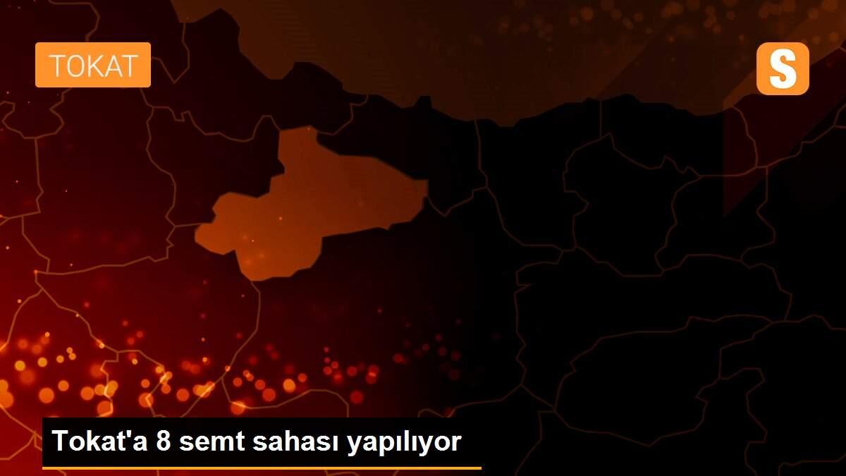 Tokat\'a 8 semt sahası yapılıyor