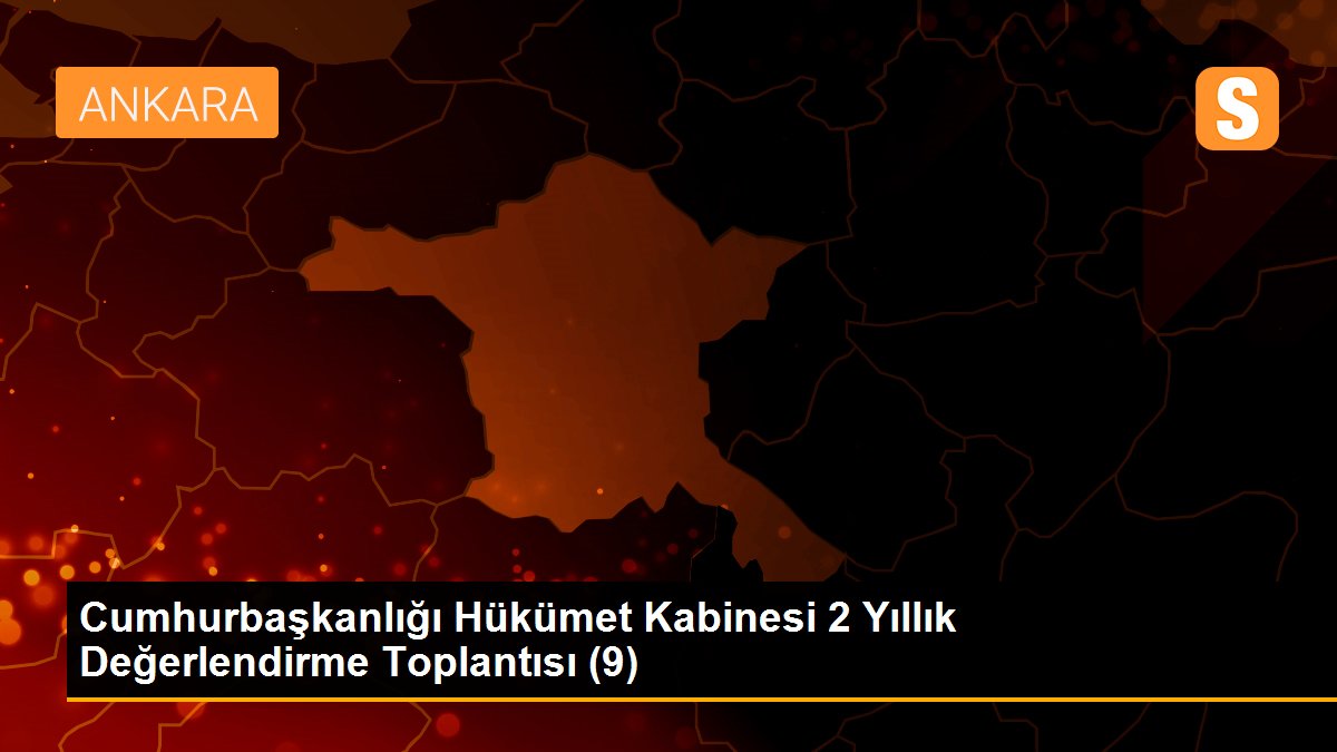 Cumhurbaşkanlığı Hükümet Kabinesi 2 Yıllık Değerlendirme Toplantısı (9)