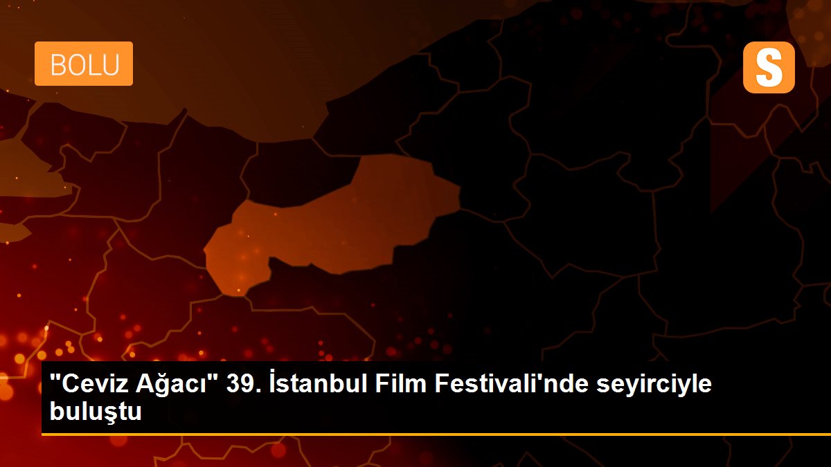 "Ceviz Ağacı" 39. İstanbul Film Festivali\'nde seyirciyle buluştu