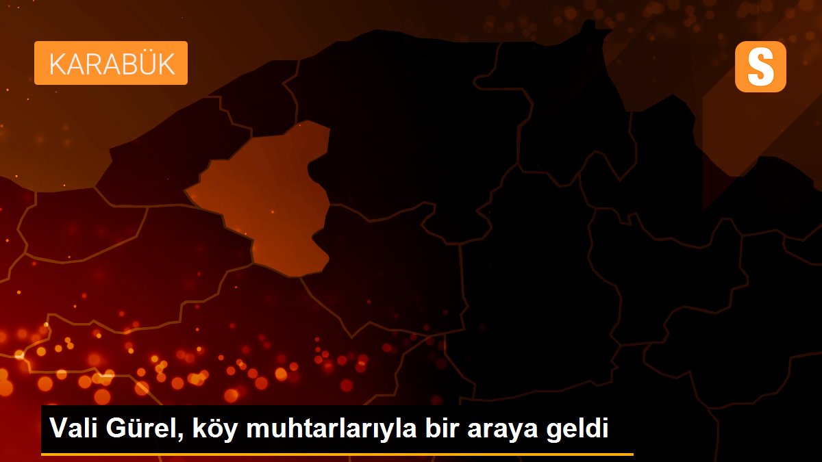 Vali Gürel, köy muhtarlarıyla bir araya geldi