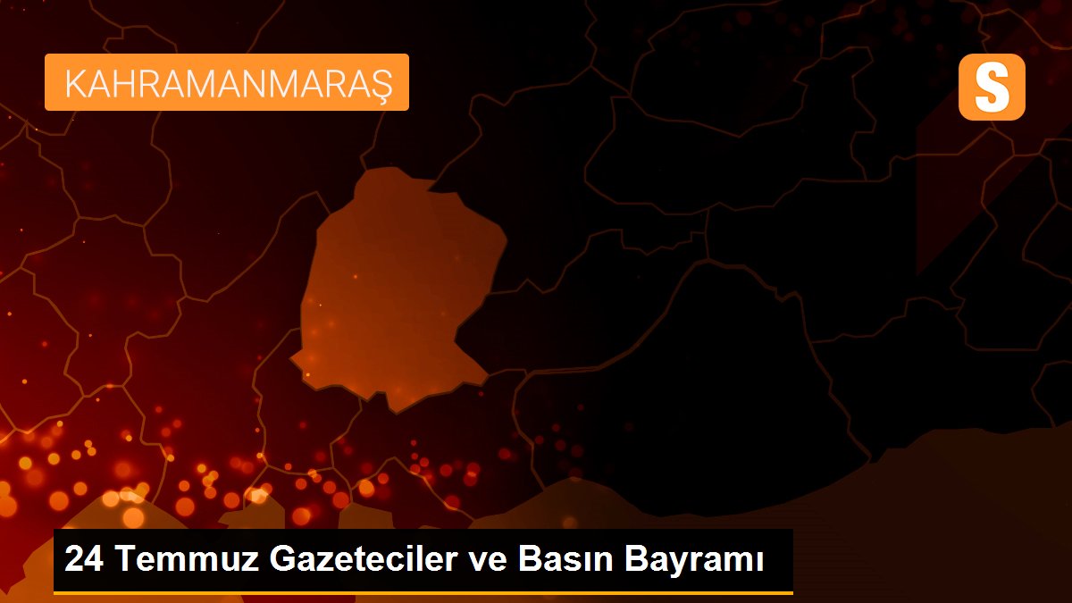 24 Temmuz Gazeteciler ve Basın Bayramı