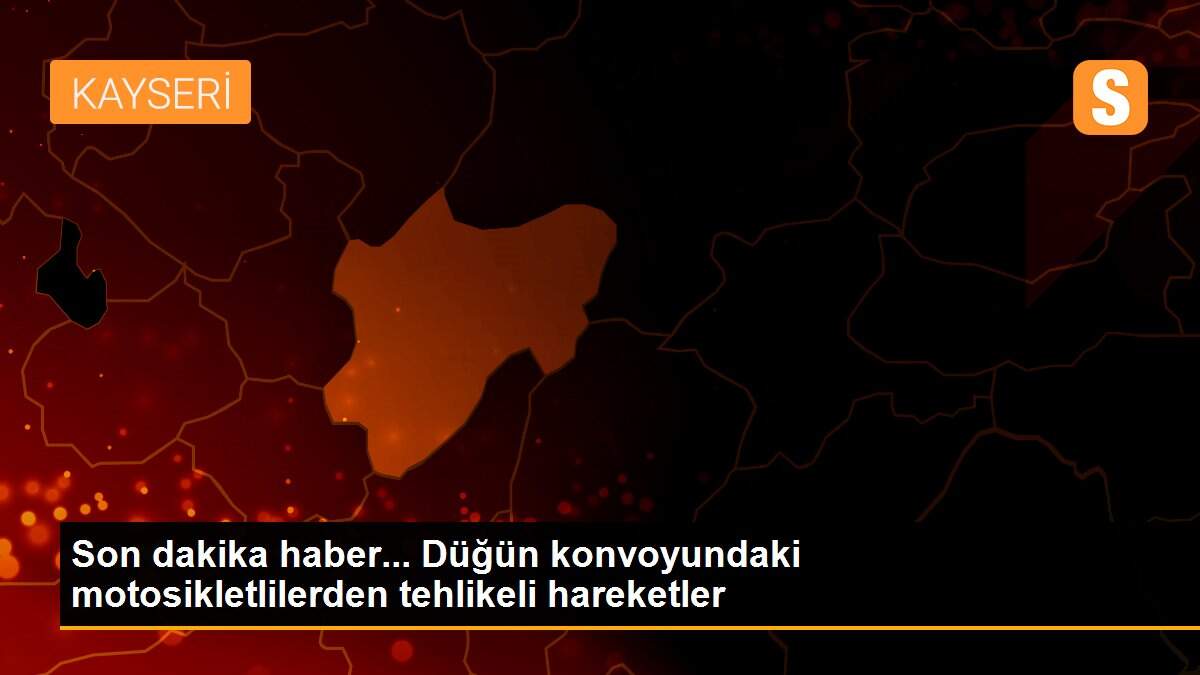 Son dakika haber... Düğün konvoyundaki motosikletlilerden tehlikeli hareketler