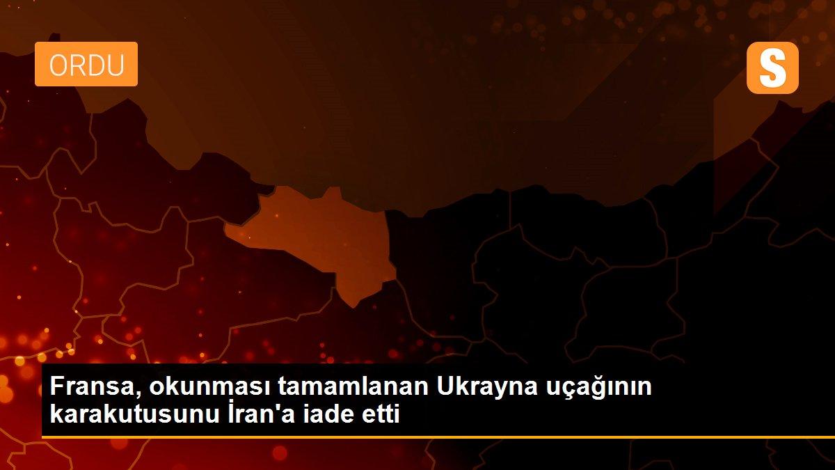 Fransa, okunması tamamlanan Ukrayna uçağının karakutusunu İran\'a iade etti