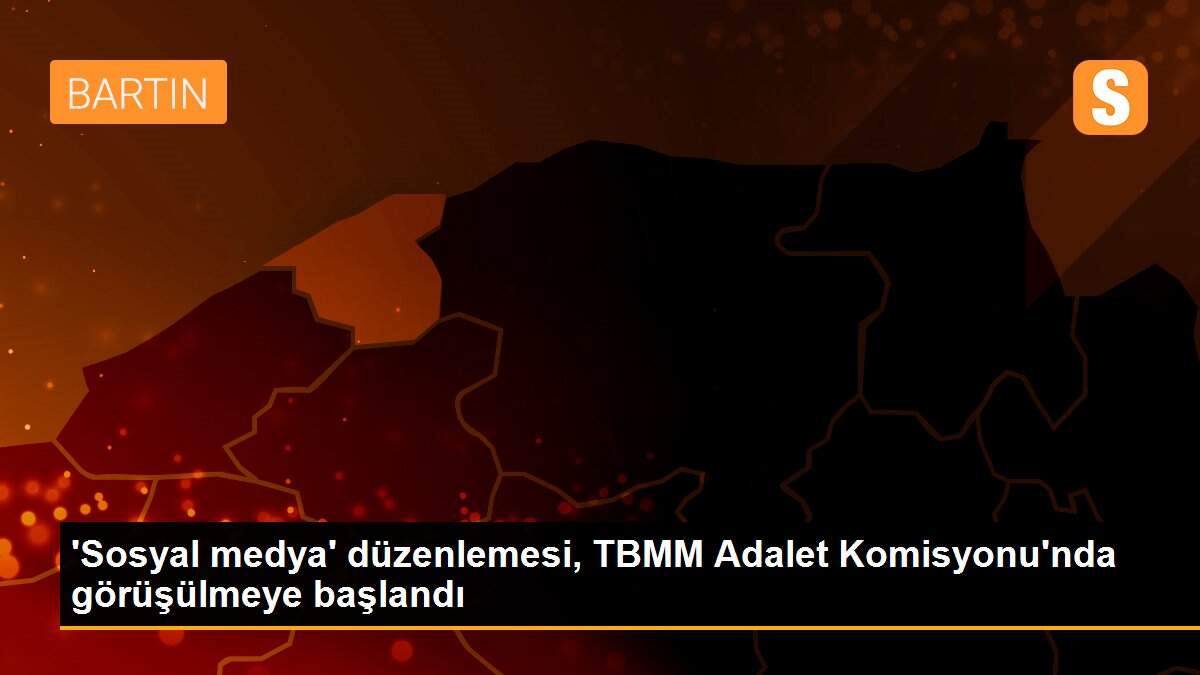 \'Sosyal medya\' düzenlemesi, TBMM Adalet Komisyonu\'nda görüşülmeye başlandı