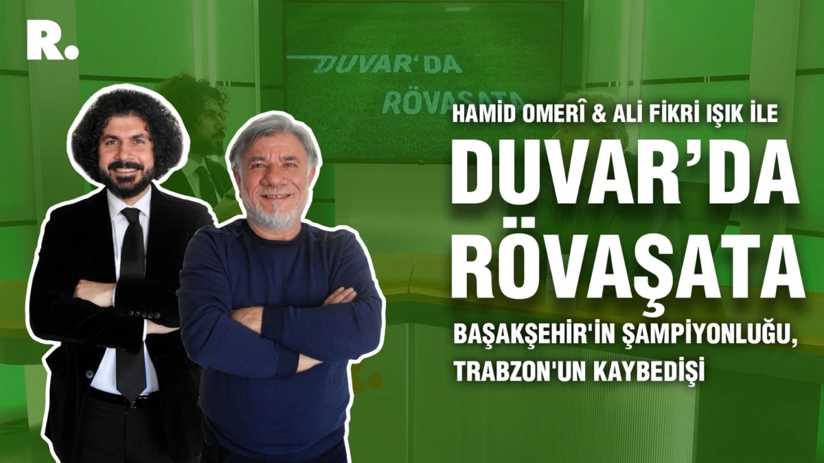 Duvar\'da Rövaşata... Başakşehir\'in şampiyonluğu, Trabzon\'un kaybedişi