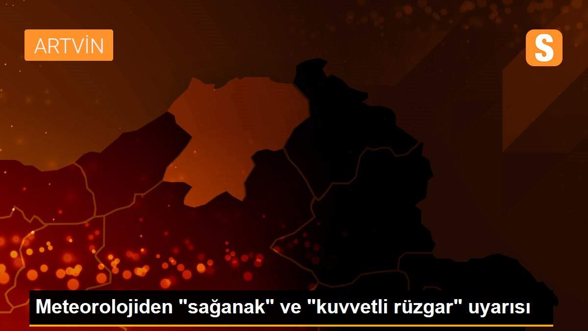 Meteorolojiden "sağanak" ve "kuvvetli rüzgar" uyarısı