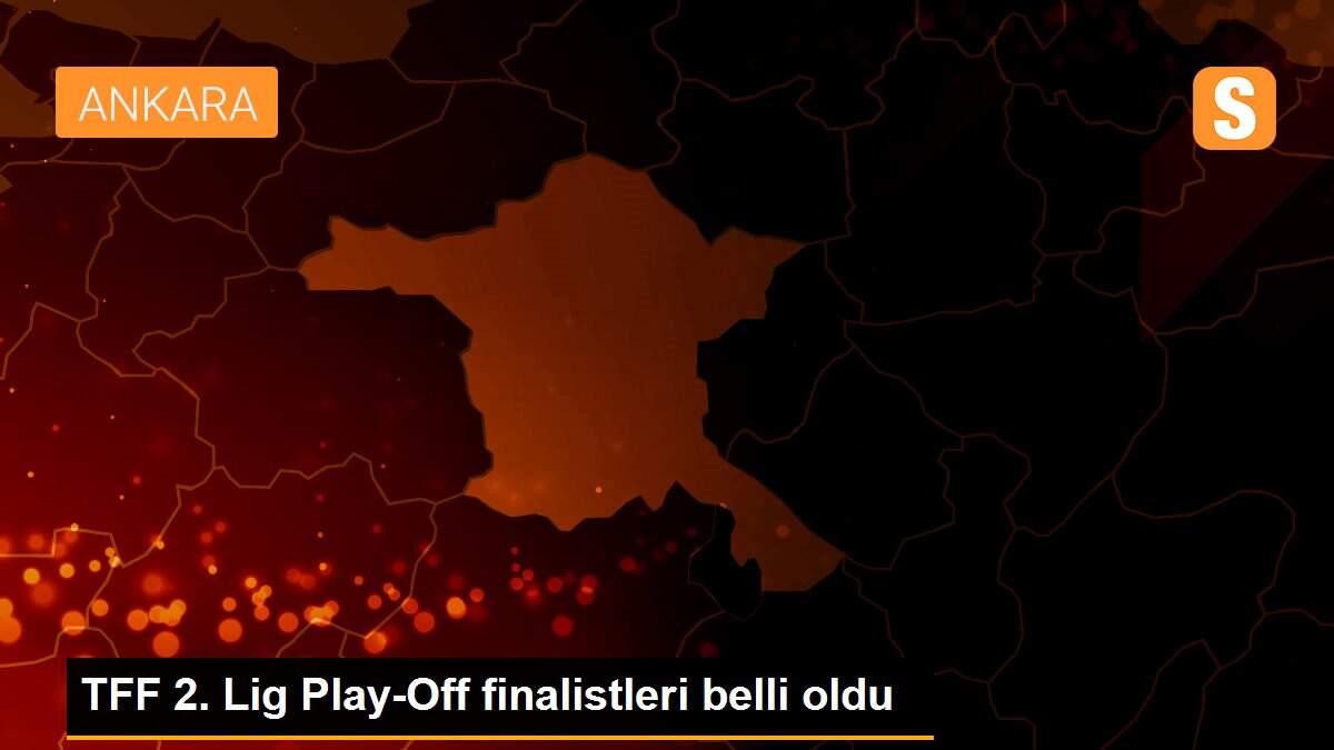 TFF 2. Lig Play-Off finalistleri belli oldu