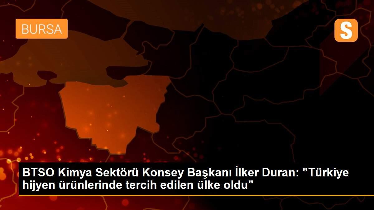 BTSO Kimya Sektörü Konsey Başkanı İlker Duran: "Türkiye hijyen ürünlerinde tercih edilen ülke oldu"