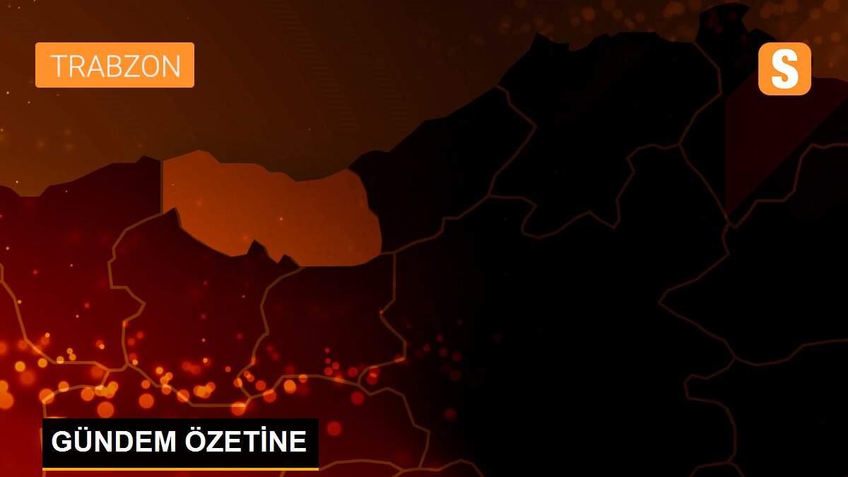 GÜNDEM ÖZETİNE