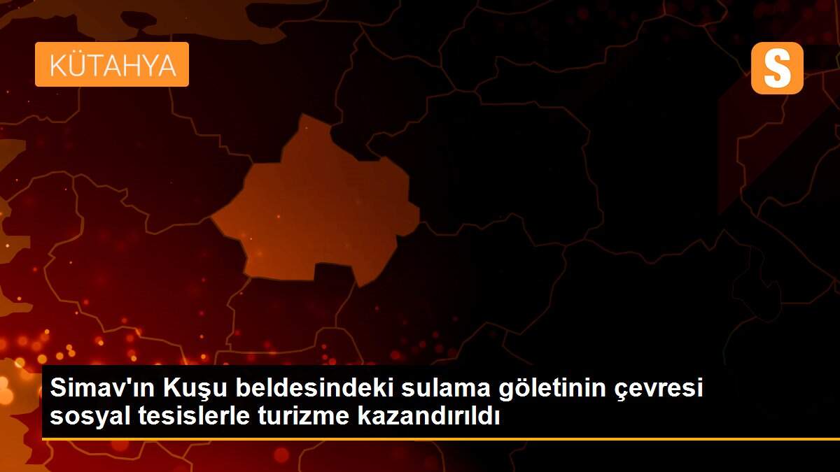 Son dakika haber: Simav\'ın Kuşu beldesindeki sulama göletinin çevresi sosyal tesislerle turizme kazandırıldı