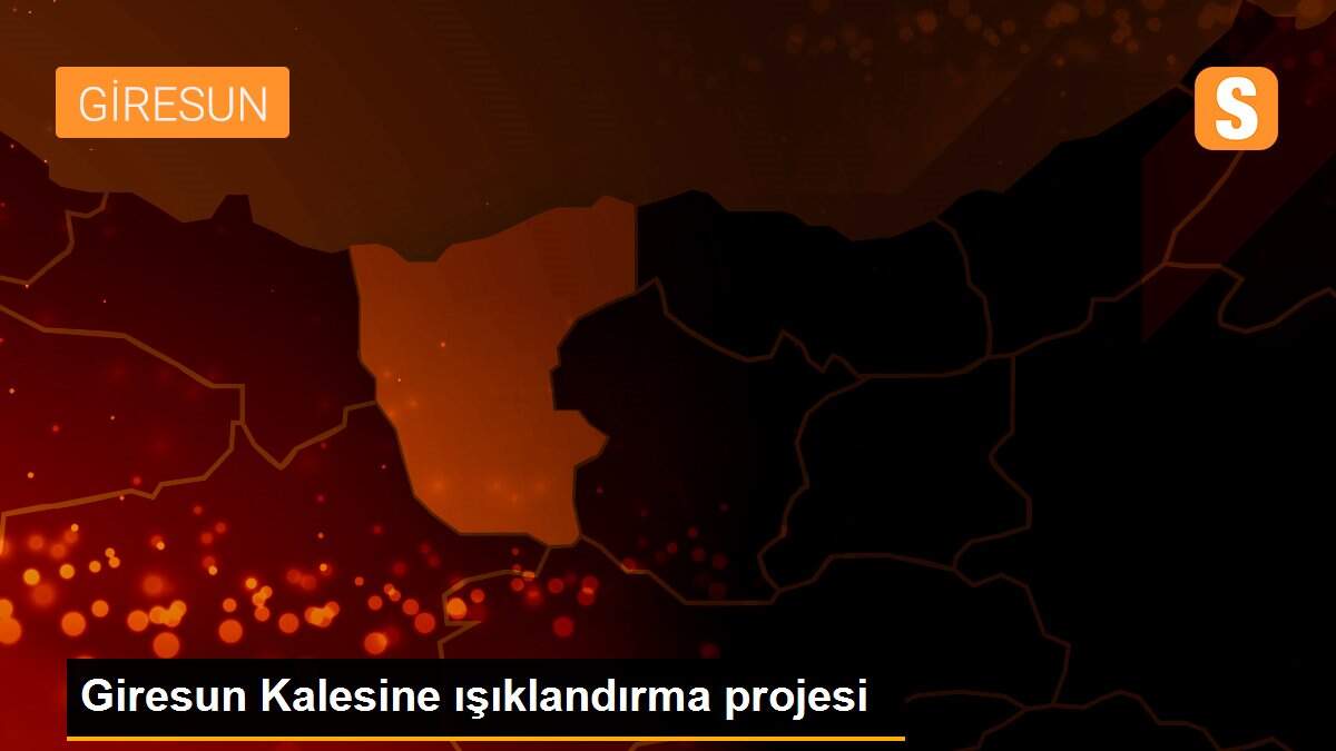 Giresun Kalesine ışıklandırma projesi