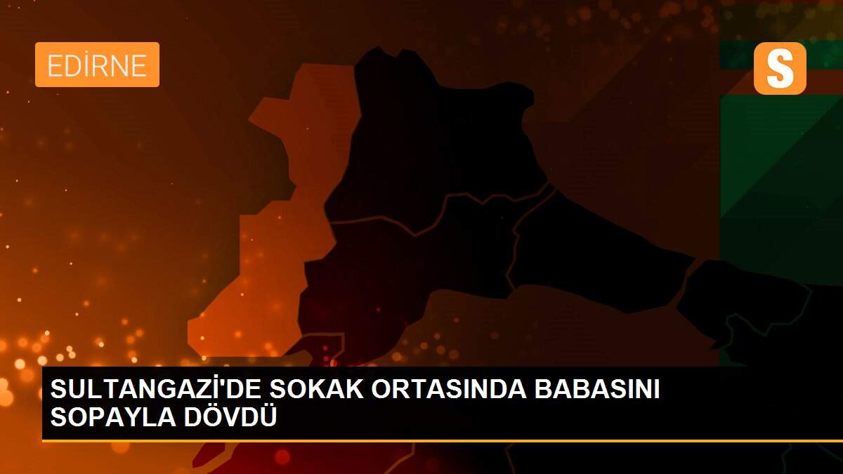 SULTANGAZİ\'DE SOKAK ORTASINDA BABASINI SOPAYLA DÖVDÜ