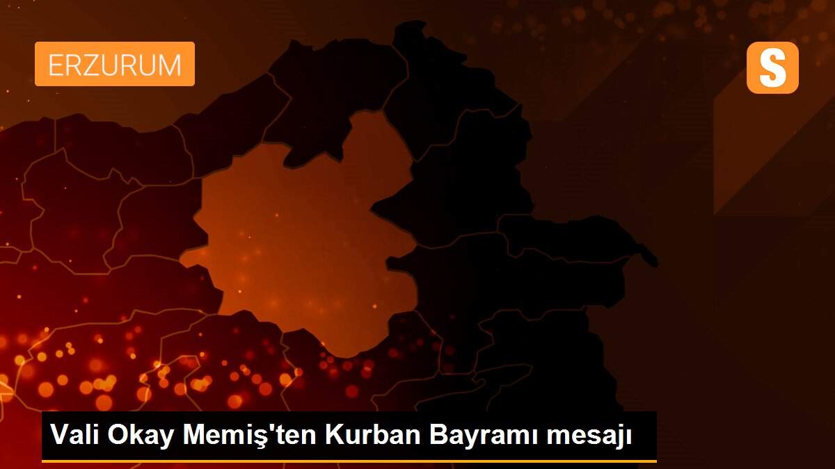 Son dakika haber: Vali Okay Memiş\'ten Kurban Bayramı mesajı