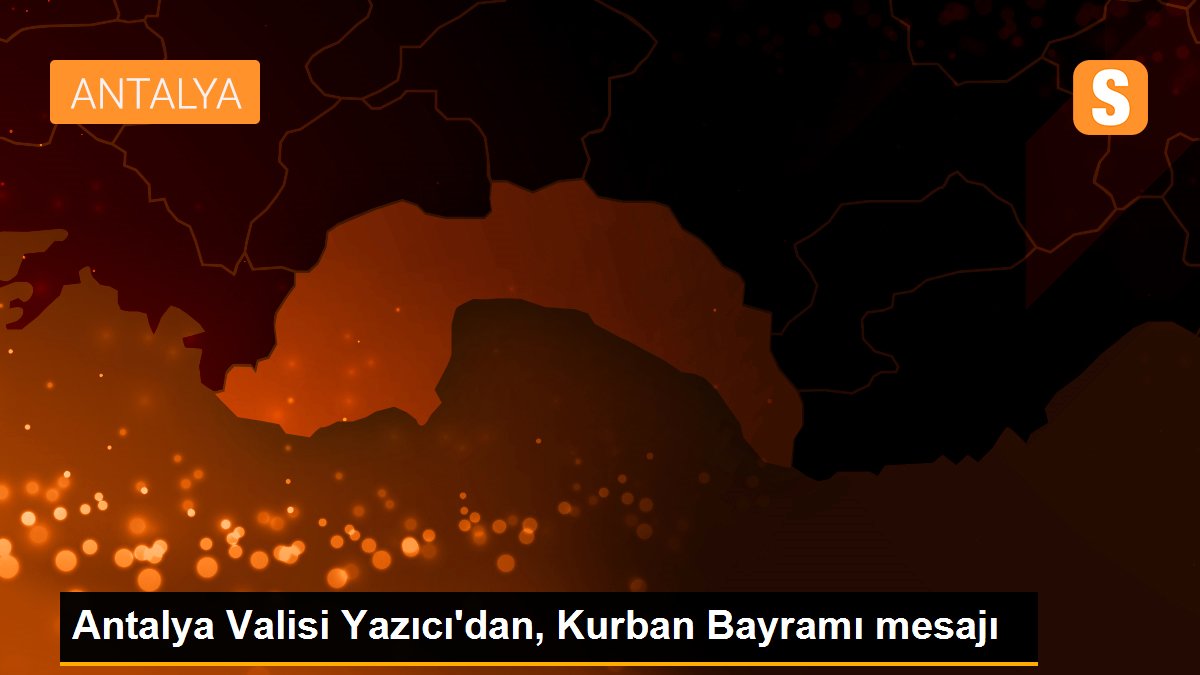 Son Dakika: Antalya Valisi Yazıcı\'dan, Kurban Bayramı mesajı