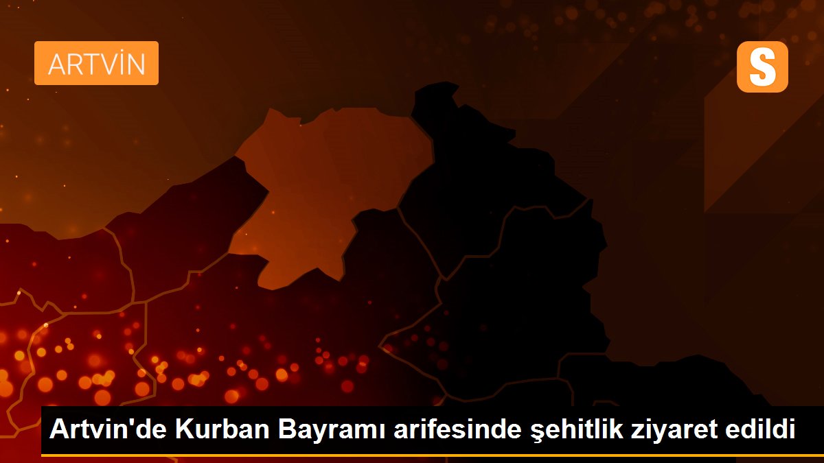 Artvin\'de Kurban Bayramı arifesinde şehitlik ziyaret edildi