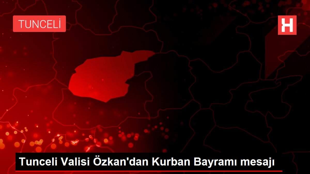 Son Dakika | Tunceli Valisi Özkan'dan Kurban Bayramı mesajı
