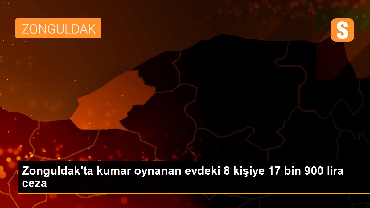 Zonguldak\'ta kumar oynanan evdeki 8 kişiye 17 bin 900 lira ceza